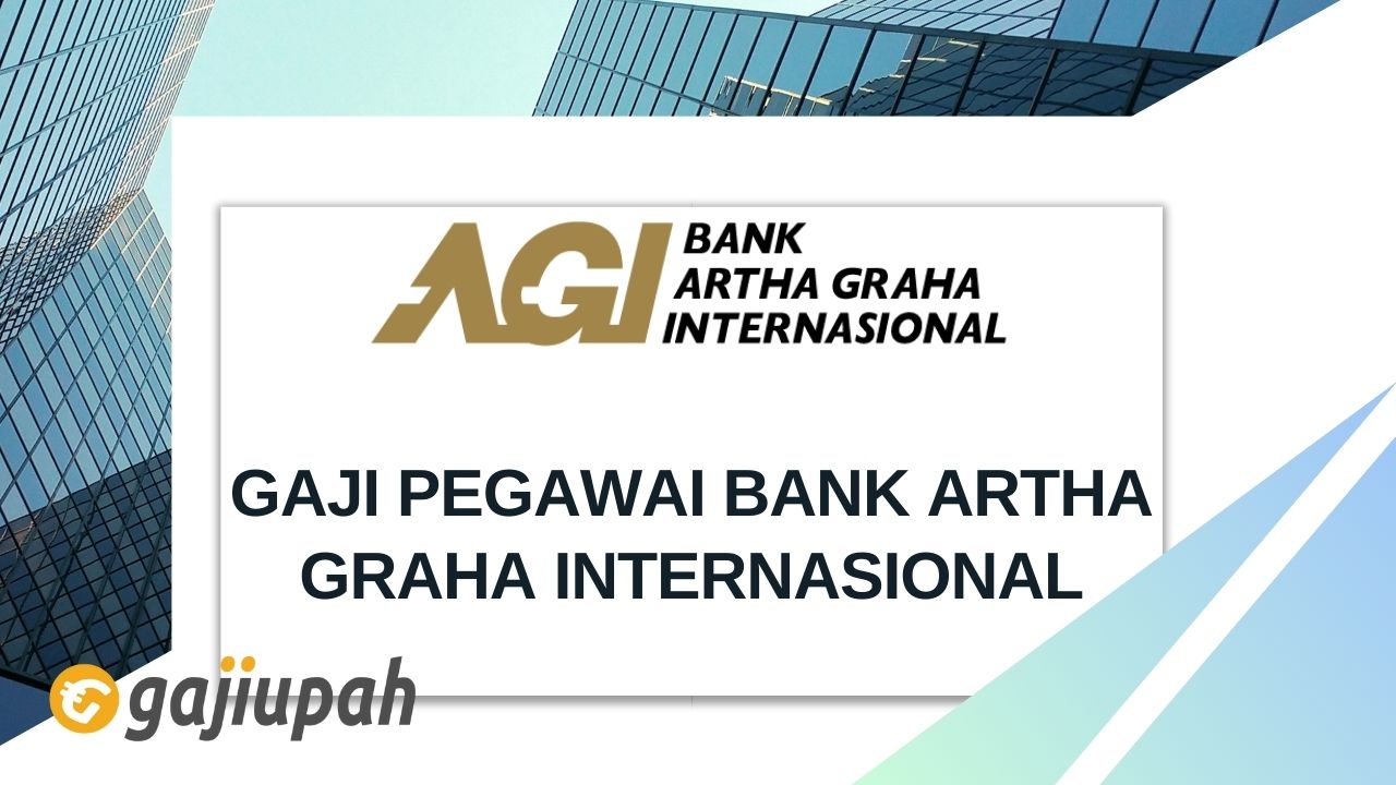 Gaji Pegawai Bank Artha Graha Internasional 2
