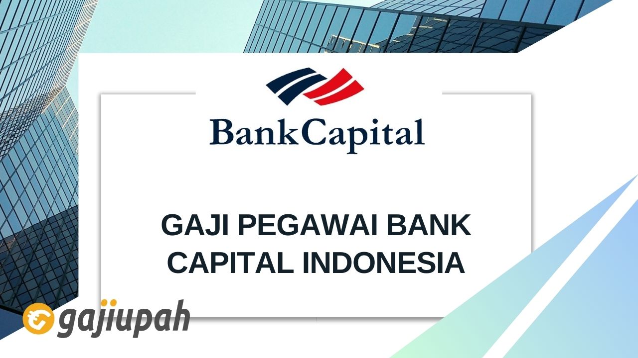 Gaji Pegawai Bank Capital Indonesia