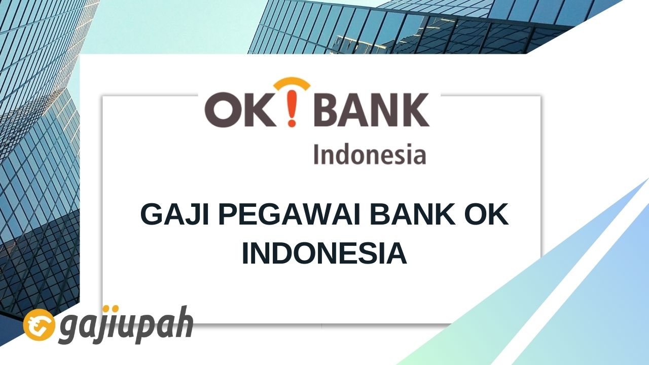 Gaji Pegawai Bank OK Indonesia
