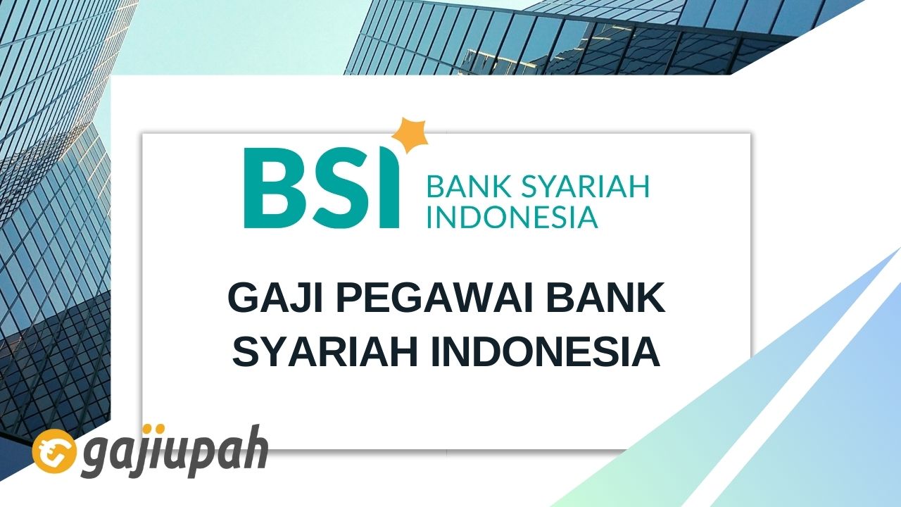 Gaji Pegawai Bank Syariah Indonesia