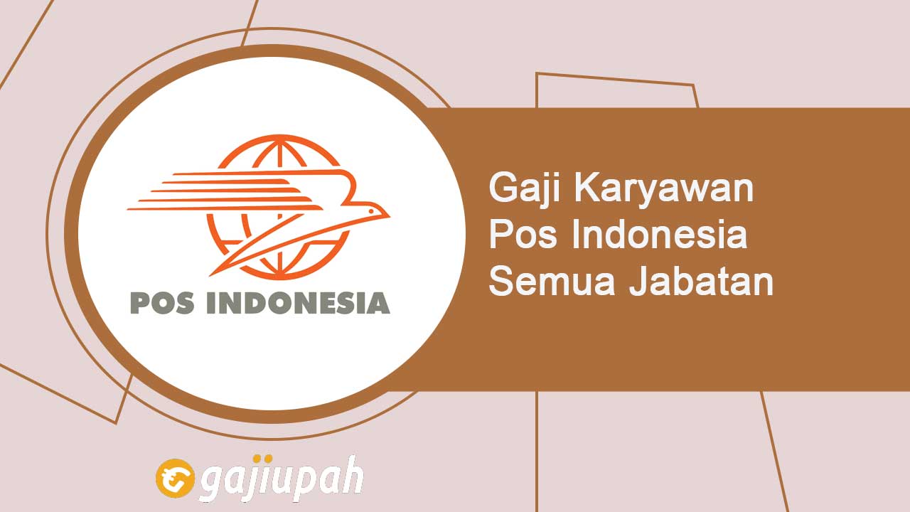 Gaji Karyawan Pos Indonesia Semua Jabatan Terbaru