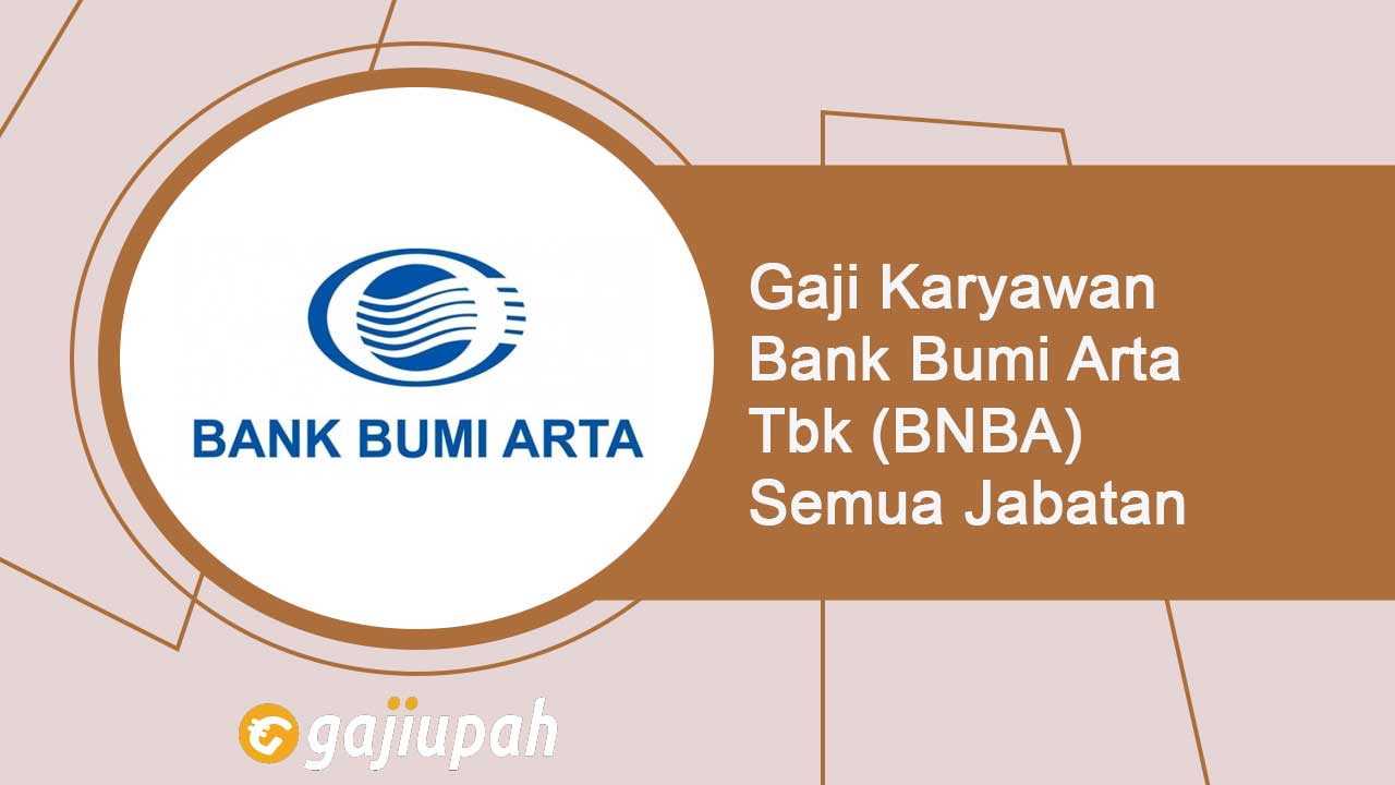 Gaji Pegawai Bank Bumi Arta Tbk (BNBA) Semua Jabatan Terbaru
