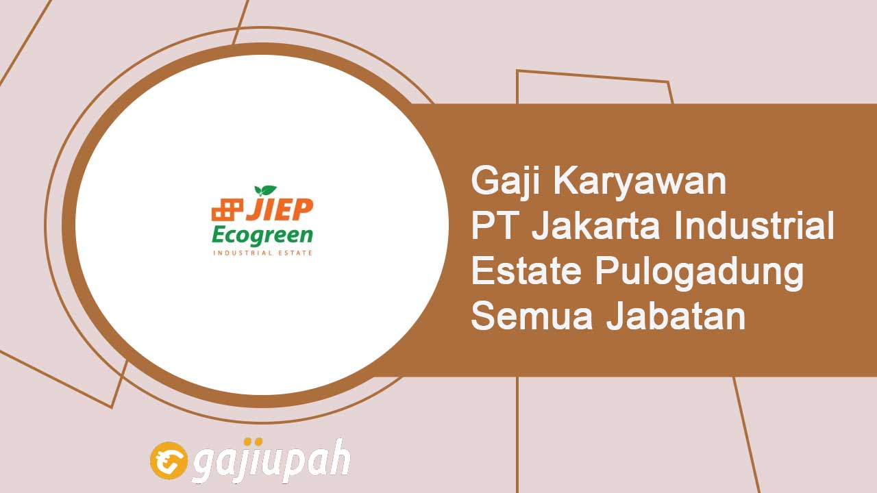 Gaji Karyawan PT Jakarta Industrial Estate Pulogadung (Persero)